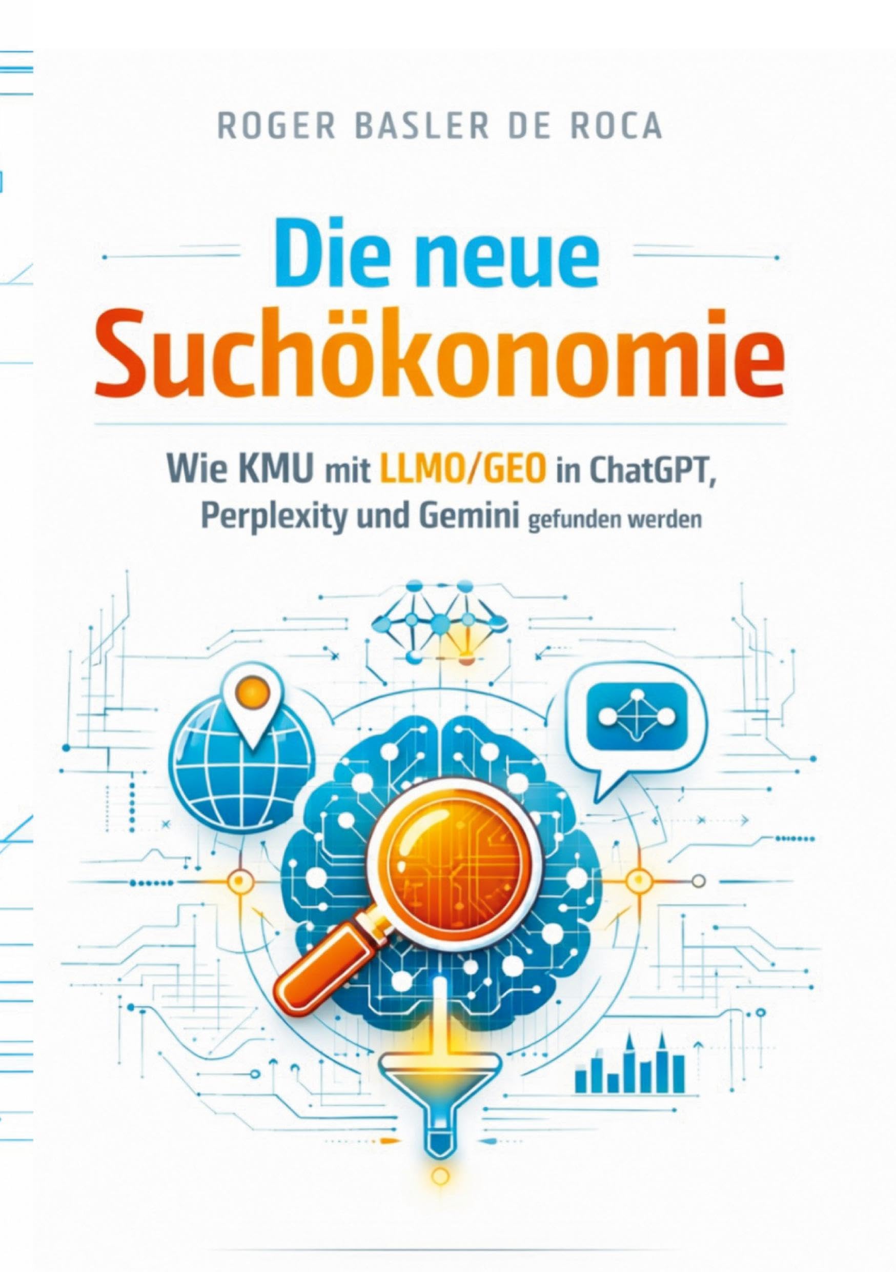 Die neue Suchökonomie: Wie KMU mit LLMO/GEO in ChatGPT, Perplexity und Gemini gefunden werden