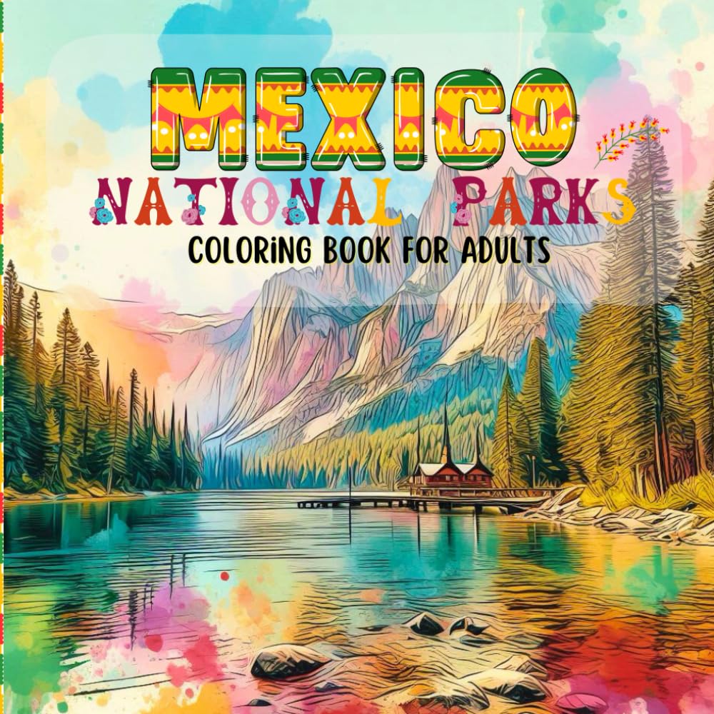 National Parks Coloring Book For Adults: Mexico landmarks coloring book: A Journey Through Famous Mexico National Parks Landmarks, Perfect for Stress ... Travel Enthusiasts | 8.5x8.5 Inch, 110 Pages