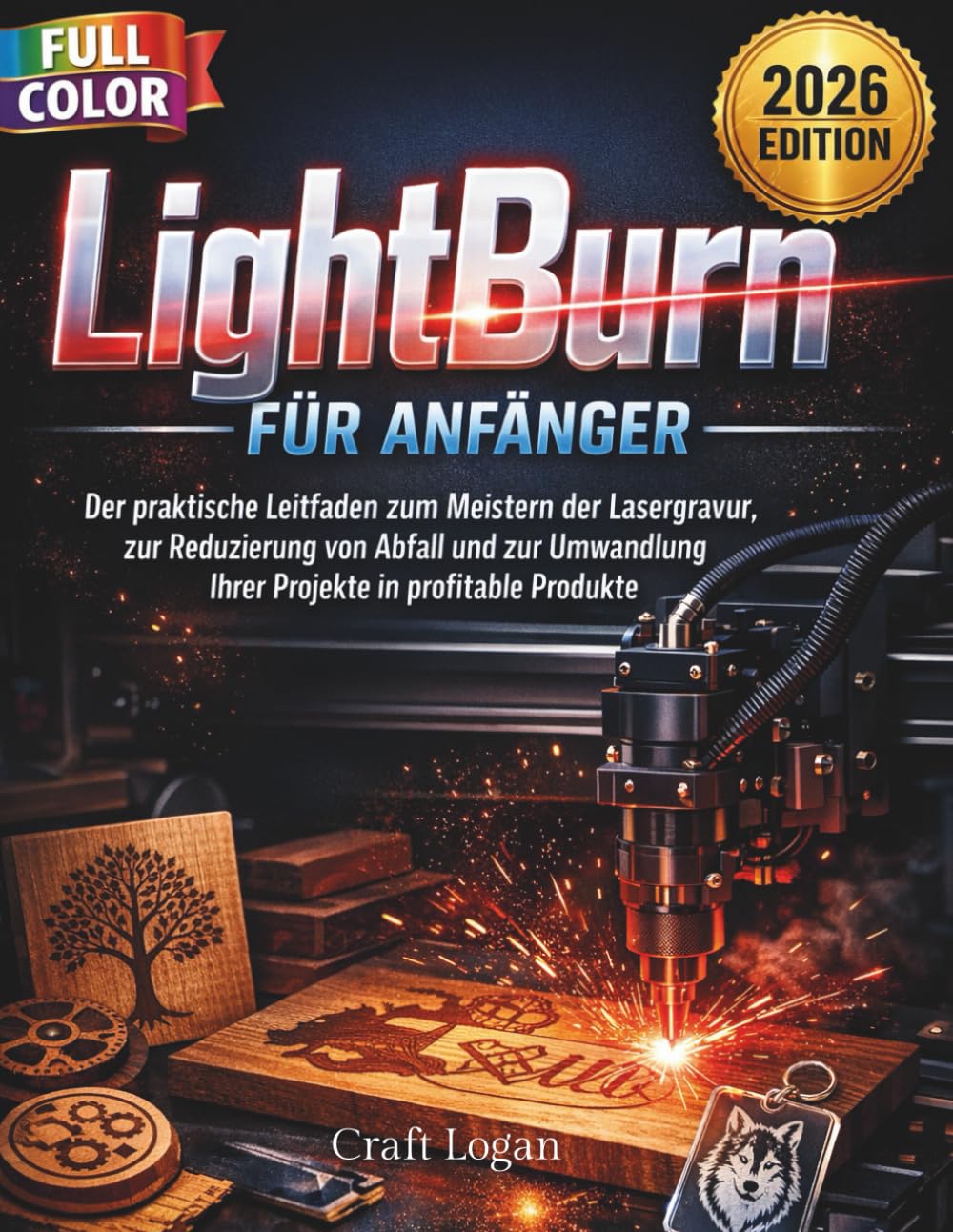 LightBurn für Anfänger: Der praktische Leitfaden zum Meistern des Lasergravurs, zur Reduzierung von Abfall und zur Umwandlung Ihrer Projekte in profitable Produkte