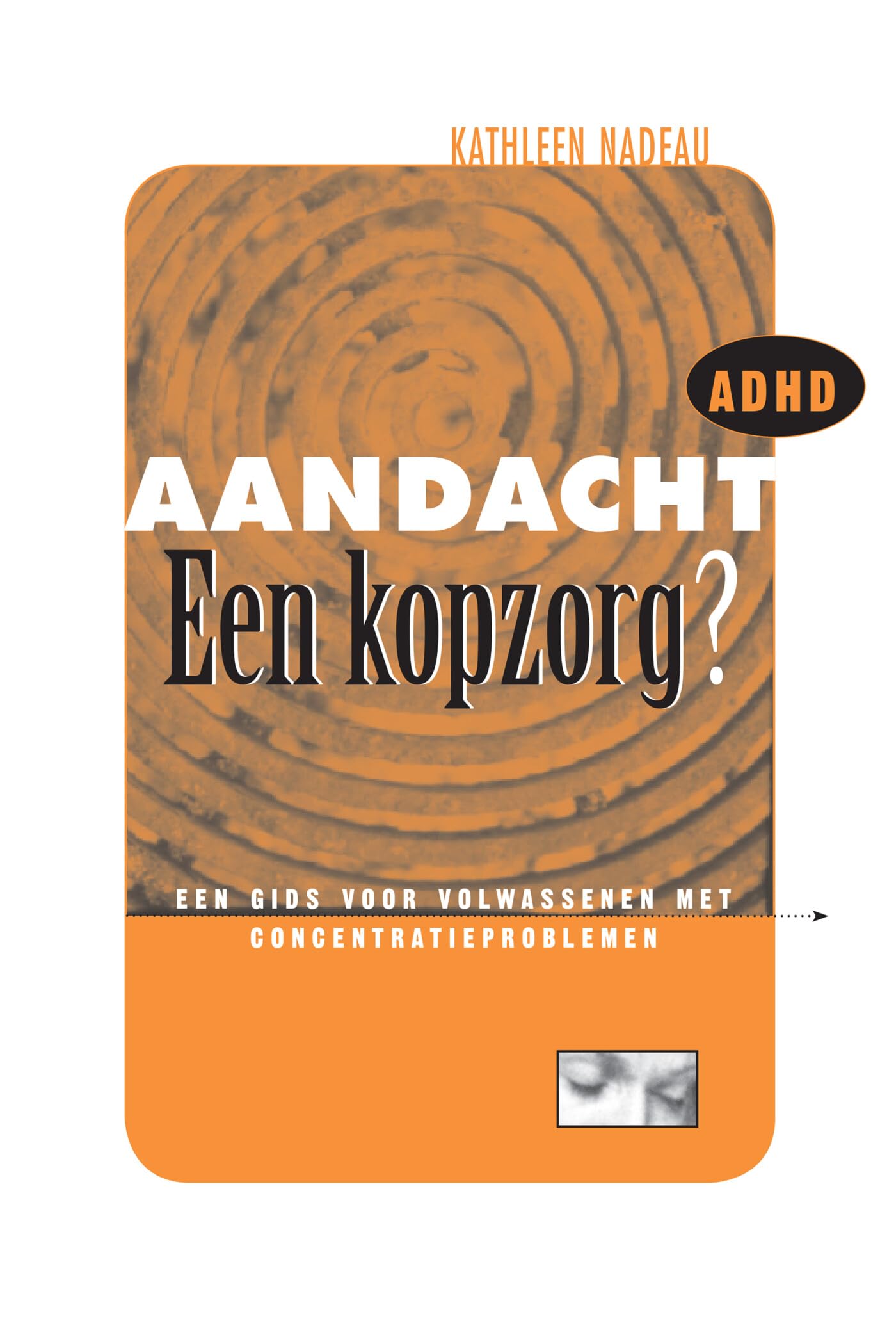 Aandacht: een kopzorg? : een gids voor volwassenen met concentratieproblemen (ADD /ADHD)