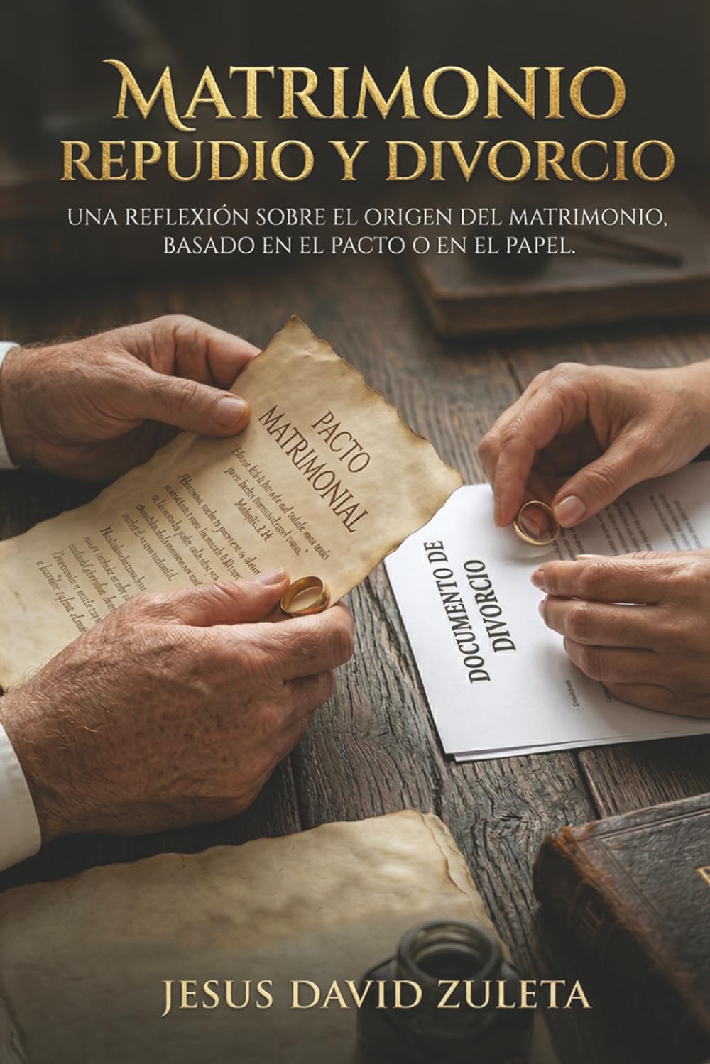 Matrimonio, Repudio y Divorcio: Una reflexión sobre el origen del matrimonio, basado en el pacto o en el papel.