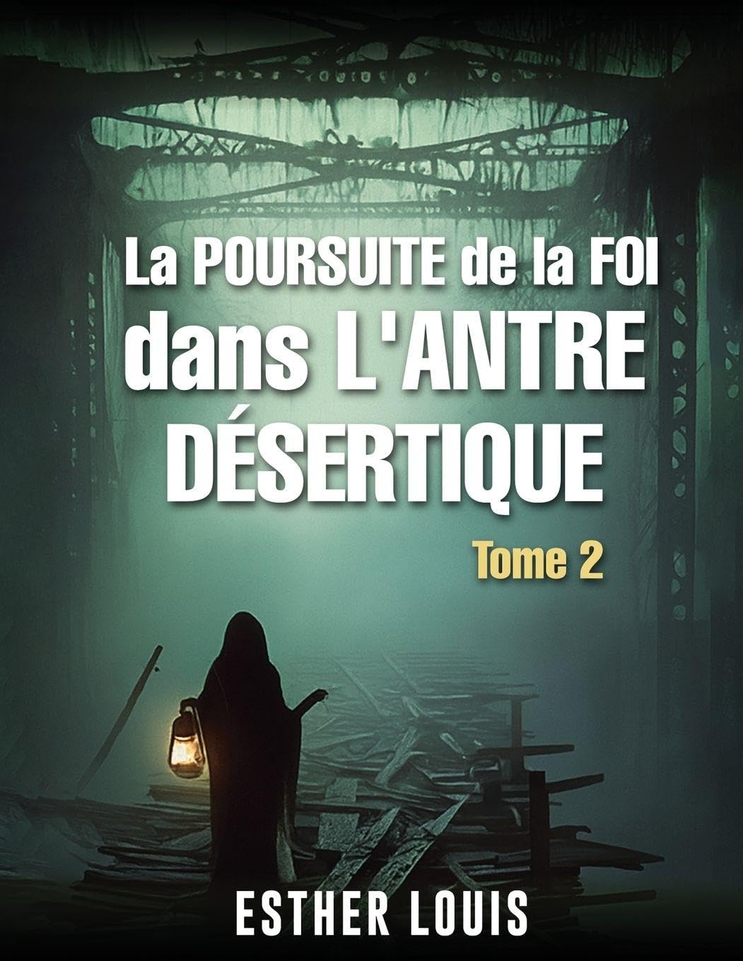 La Poursuite de la Foi Dans l'Antre Désertique: Tome 2: Tome