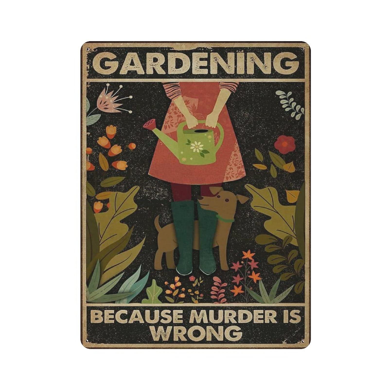 Metal Tin Sign Gardening Because Murder Is Wrong Dog Vintage Tin Poster Metal Sign Wall Decoration Country Kitchen Home Garage Decor 16"x12"