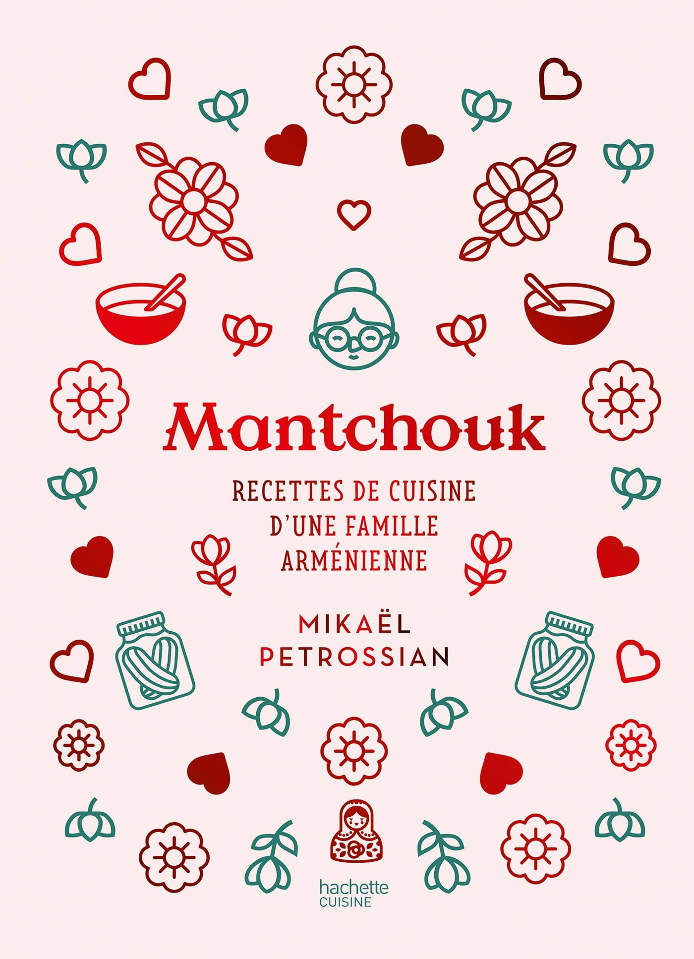 Mantchouk: Recettes de cuisine d'une famille arménienne