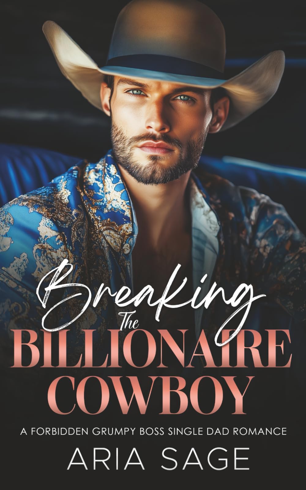 Breaking the Billionaire Cowboy: A Forbidden Grumpy Boss Single Dad Romance