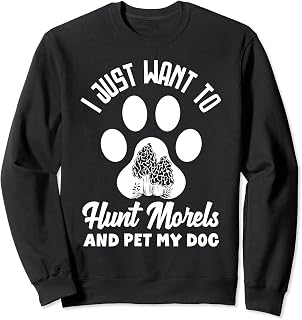 Morel Mushroom Hunter Pet My Dog Lover Sweatshirt