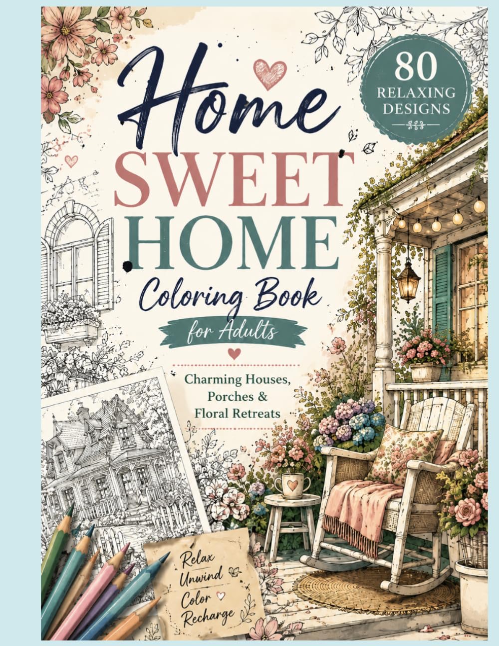 Home Sweet Home Coloring Book for Adult: 80 Seiten Gemütliche Häuser, blühende Gärten und entspannende Wohlfühlorte