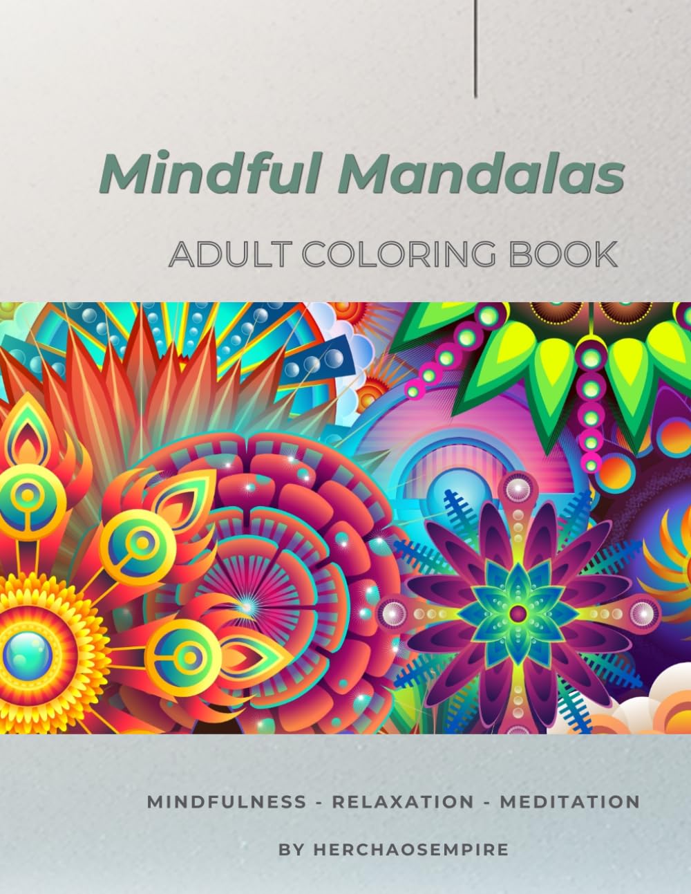Mindful Mandalas: Adult Coloring Book: 40 Intricate Mandala Designs for Mindfulness, Meditation & Stress Relief