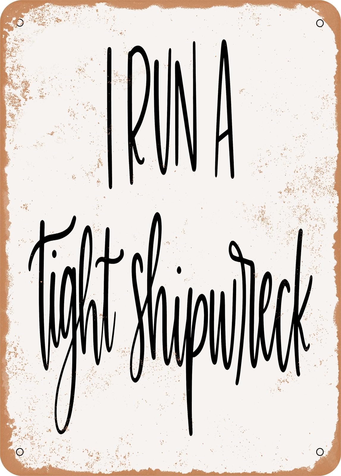 Miaomansenstore Metal Sign - I Run A Tight Shipwreck - Vintage Look Home Decor