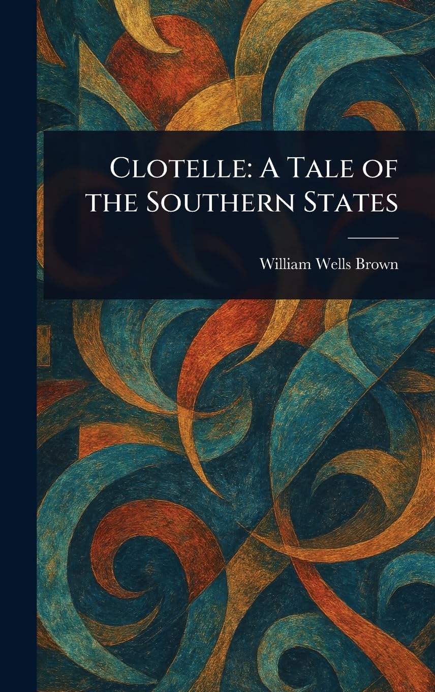 Clotelle: A Tale of the Southern States