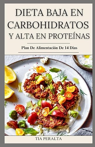 DIETA BAJA EN CARBOHIDRATOS Y ALTA EN PROTEÍNAS: Recetas fáciles y deliciosas bajas en carbohidratos y altas en proteínas para perder peso, ... la salud en general. (Spanish Edition)