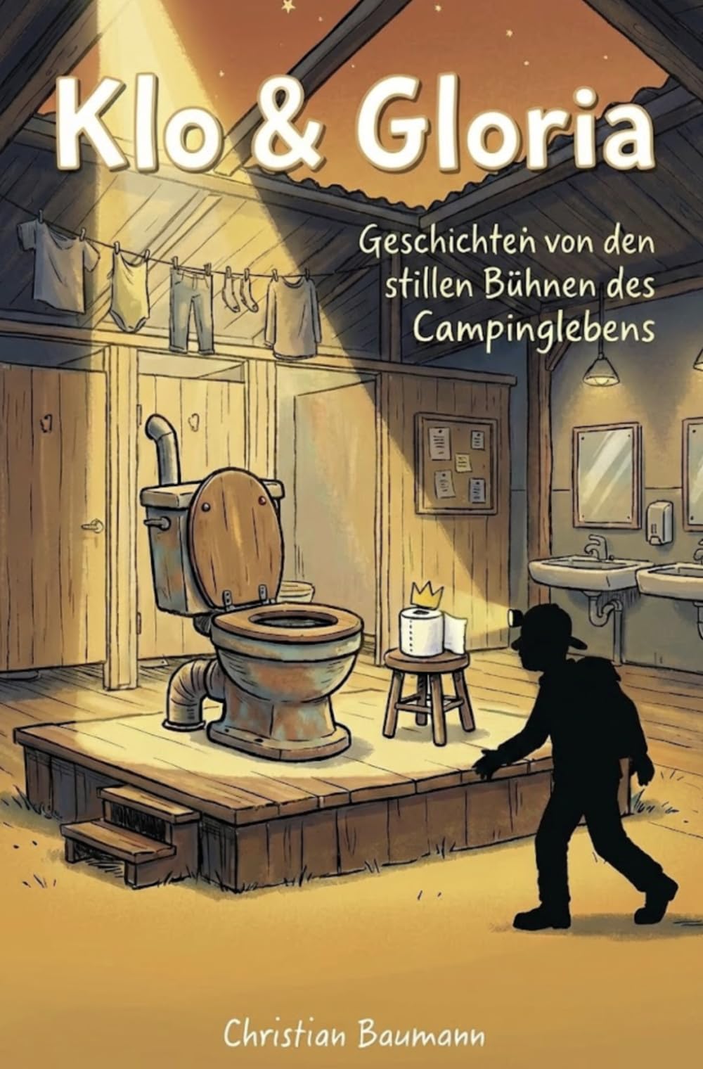Klo & Gloria: Geschichten von den stillen Bühnen des Campinglebens