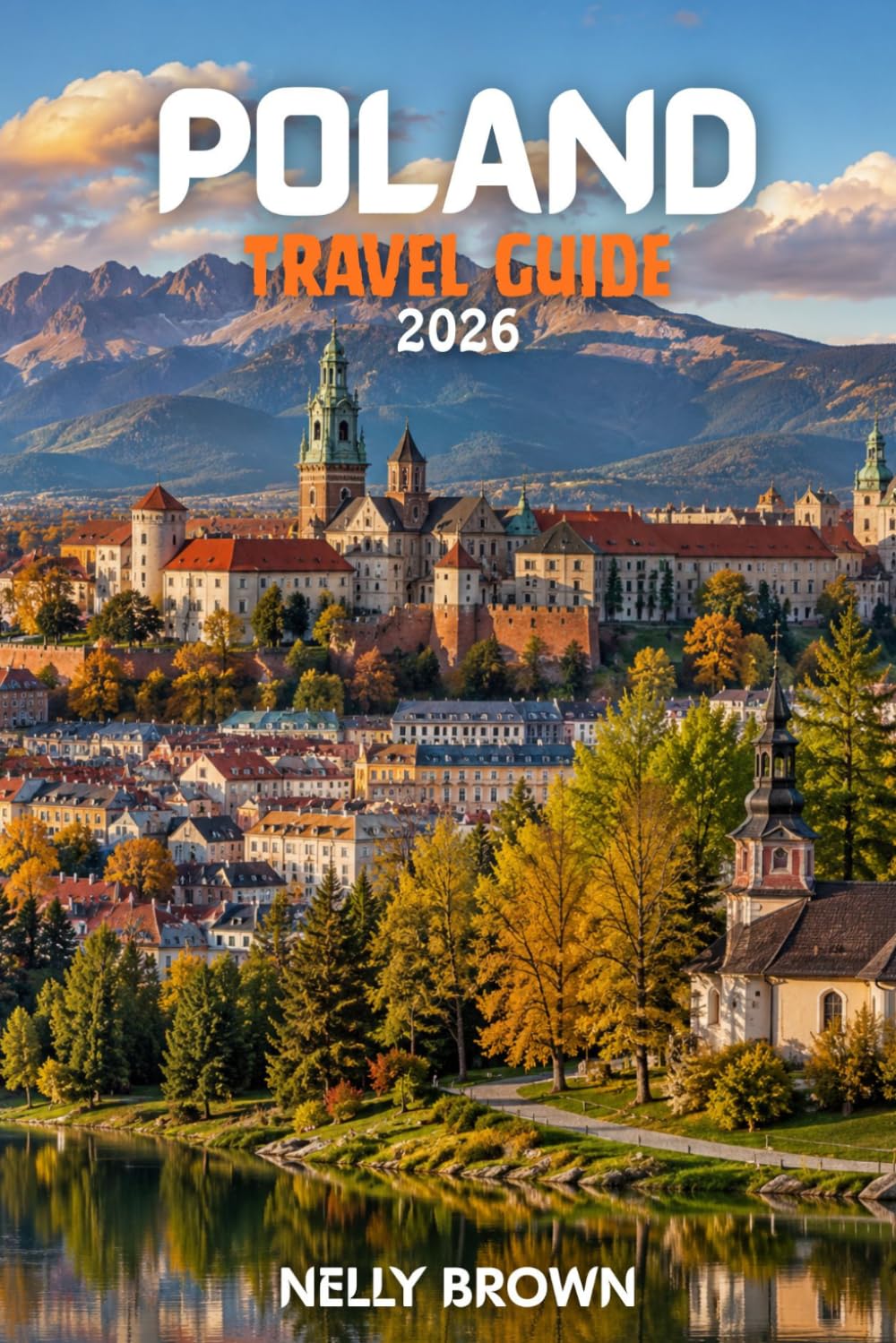 Poland Travel Guide 2026: 15 Practical Tips for Planning Your Trip, Visiting Top Attractions, and Traveling with Confidence (includes a map)