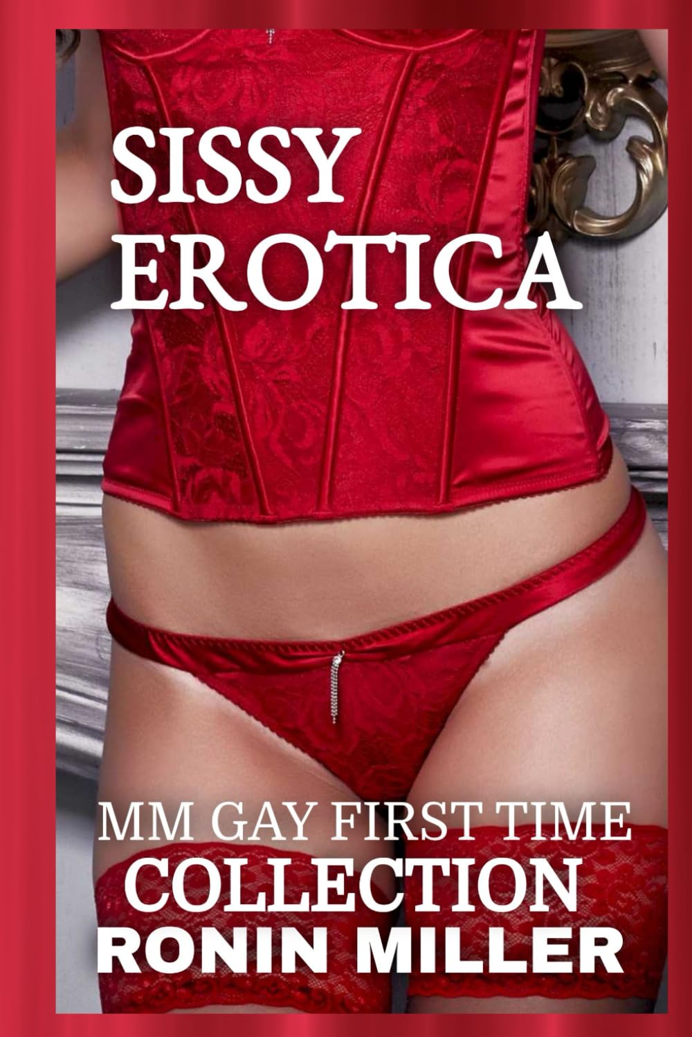 SISSY EROTICA: MM GAY FIRST TIME COLLECTION (EROTICA COLLECTIONS)