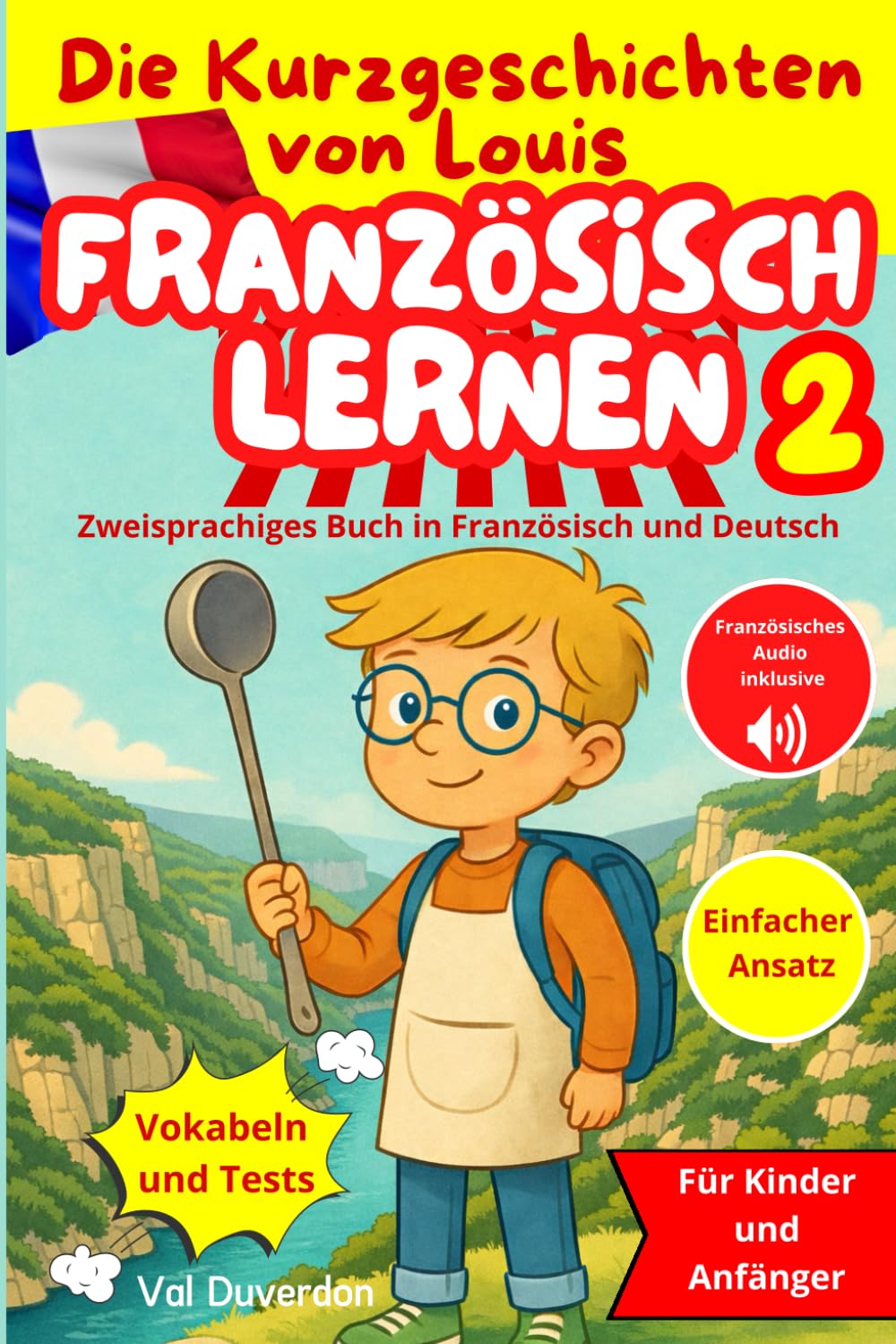 FRANZÖSISCH LERNEN 2 mit Die Kurzgeschichten von Louis: Zweisprachiges Buch in Französisch und Deutsch Für Kinder und Anfänger