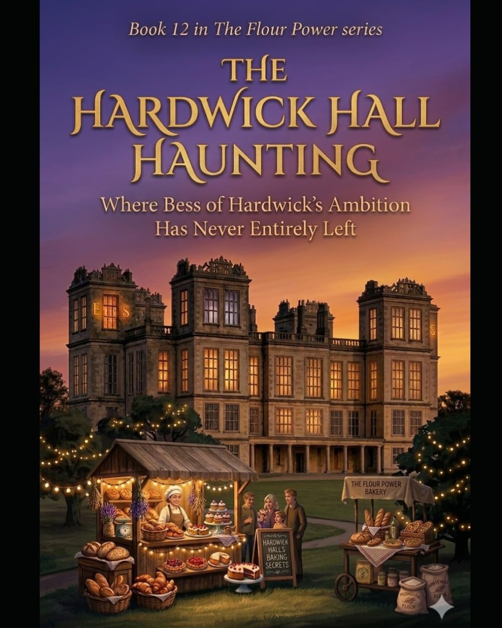 THE HARDWICK HALL HAUNTING - A Derbyshire Cozy Mystery Where the Past Refuses to Stay There: Tea, Secrets, and a Manor House That Won’t Give Up Its ... Power Series a Cozy Culinary in Derbyshire)