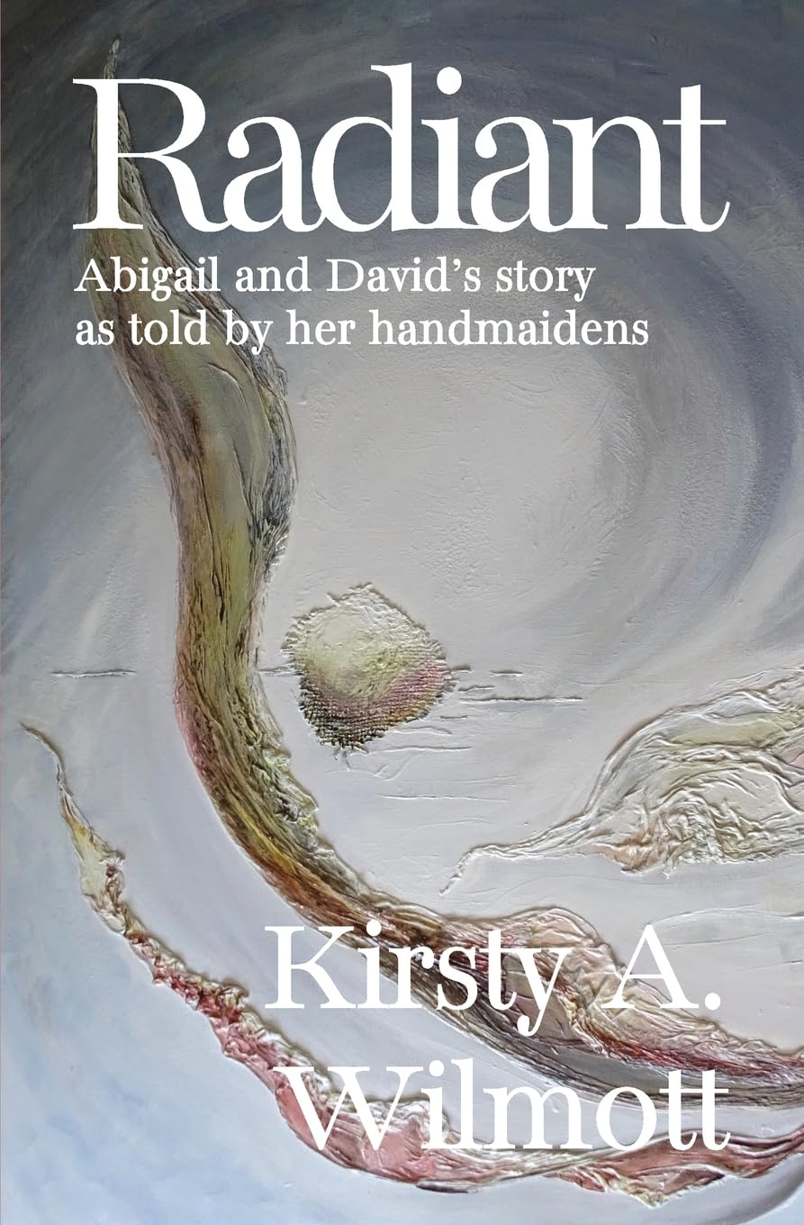 Radiant: Abigail and David’s story as told by her handmaidens