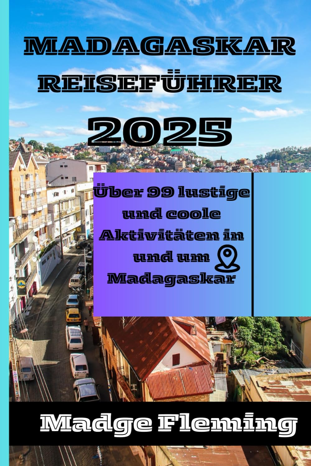 MADAGASKAR REISEFÜHRER 2025: Über 99 lustige und coole Aktivitäten in