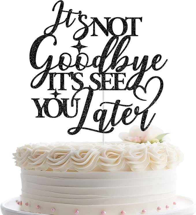 It's Not Goodbye It's See You Later Cake Topper, Graduation