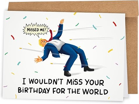 Donald Trump Funny Birthday Card - Wouldnt Miss Your Birthday for Brother, Dad, Wife, Husband, Friend - Belated Trump Dodging Matrix Card