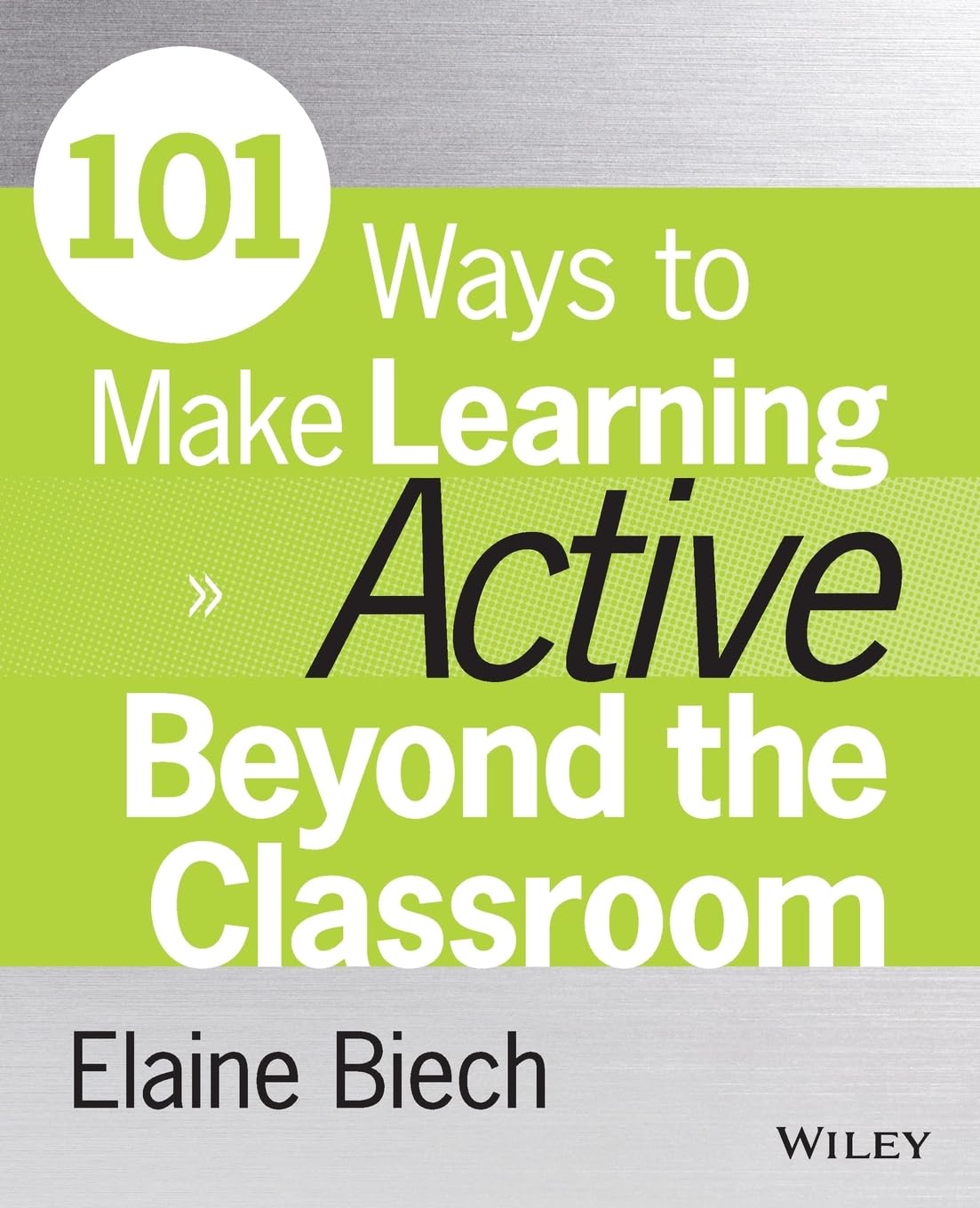 101 Ways to Make Learning Active Beyond the Classroom (Active Training Series)
