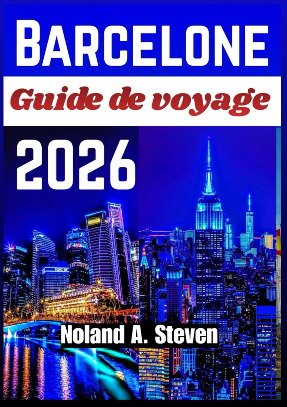 BARCELONE GUIDE DE VOYAGE 2026: Quartiers historiques, expériences culturelles, itinéraires musées, sites Gaudí, et activités familiales
