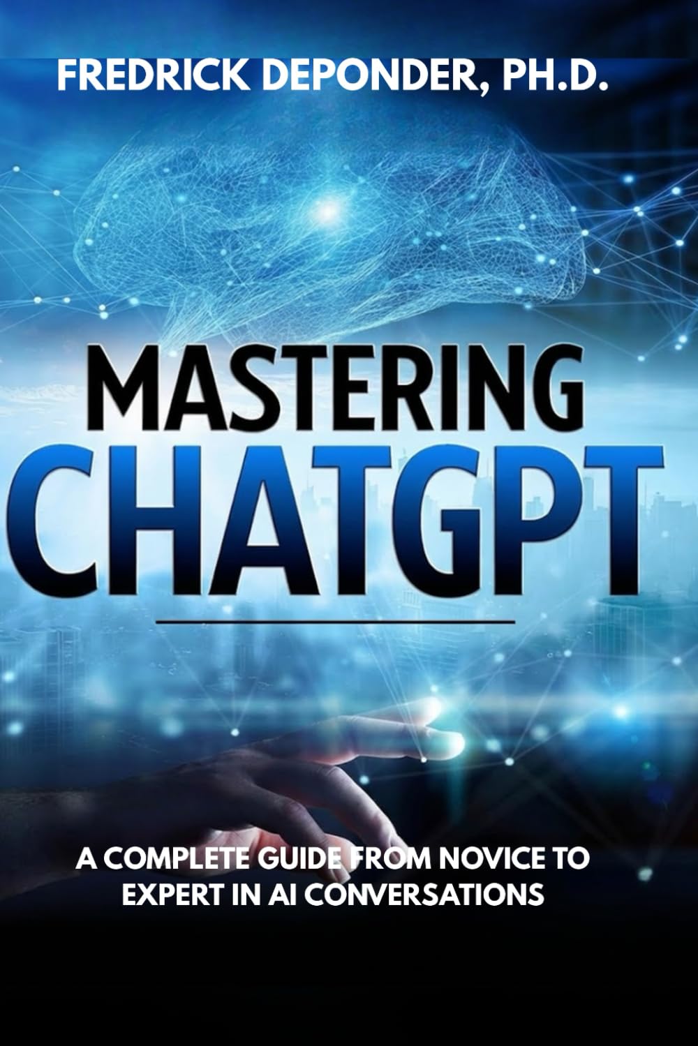 Mastering ChatGPT: A Complete Guide from Novice to Expert in AI Conversations      Paperback – September 24, 2025