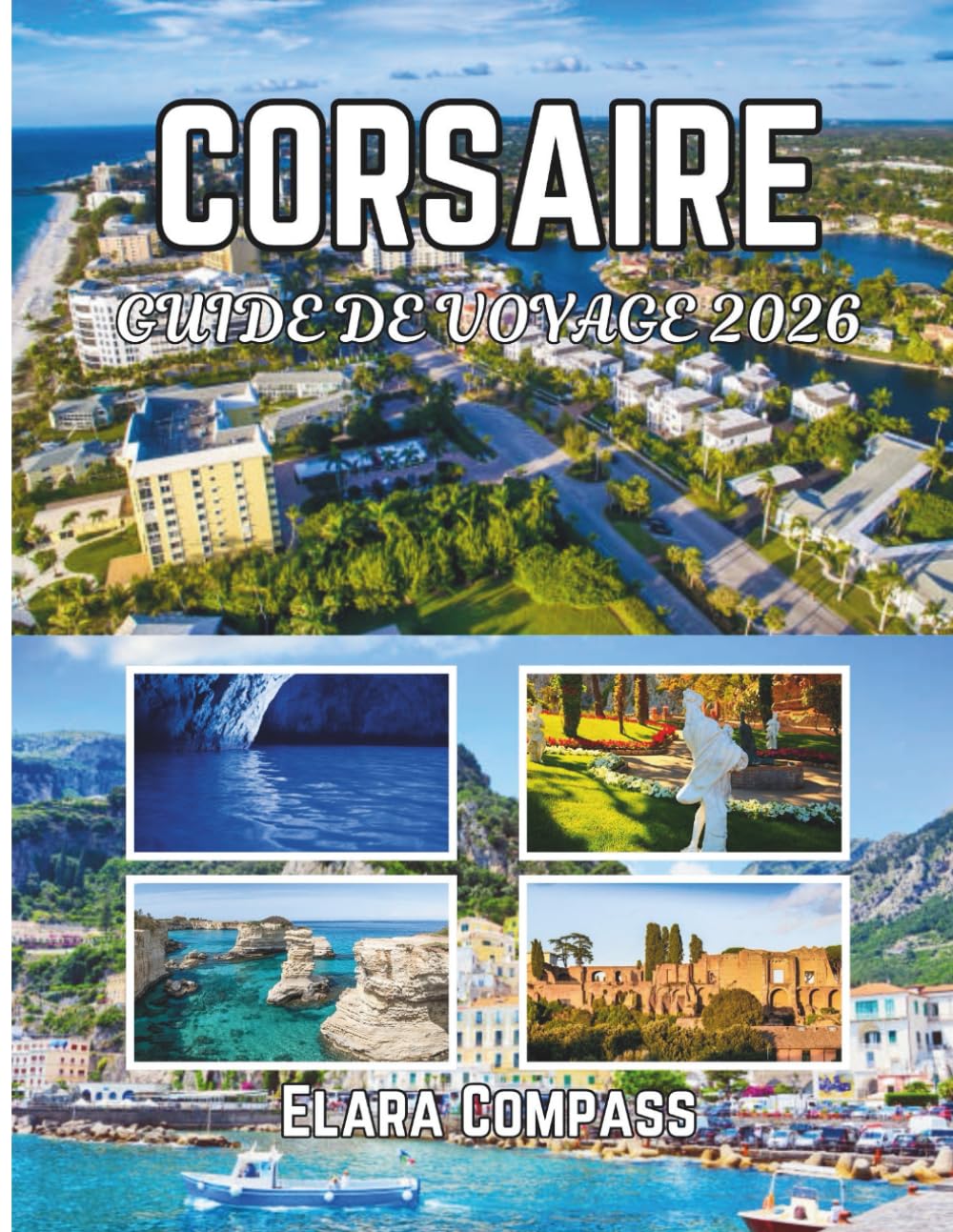 Corsaire Guide De Voyage 2026: Un guide pratique sur la meilleure période pour visiter la ville, où loger, que voir et comment la découvrir comme un local.