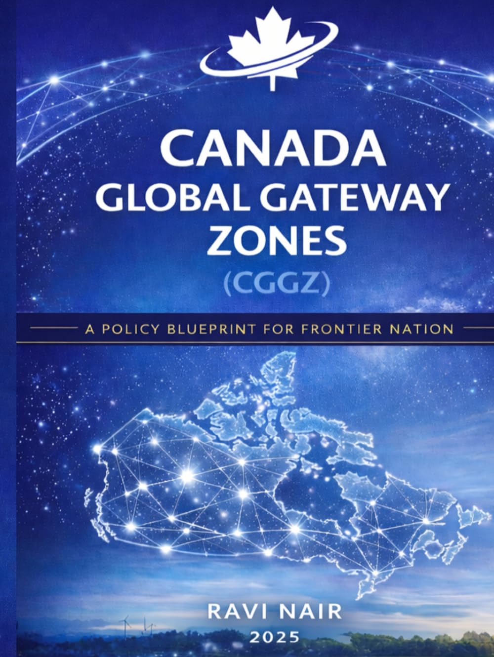 Canada Global Gateway Zones: National Policy Blueprint for Frontier Growth, Innovation, and Reconciliation