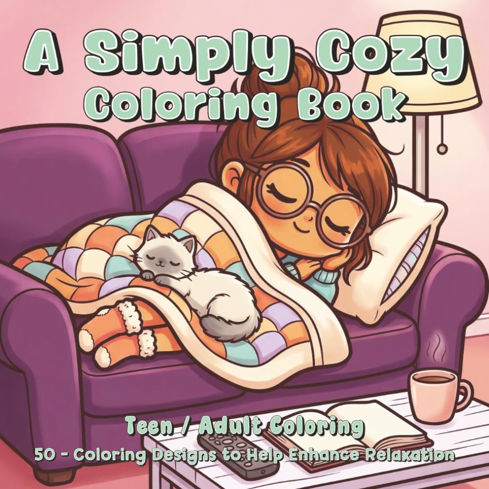A Simply Cozy Coloring Book: 50 - Coloring Designs to Help Enhance Relaxation