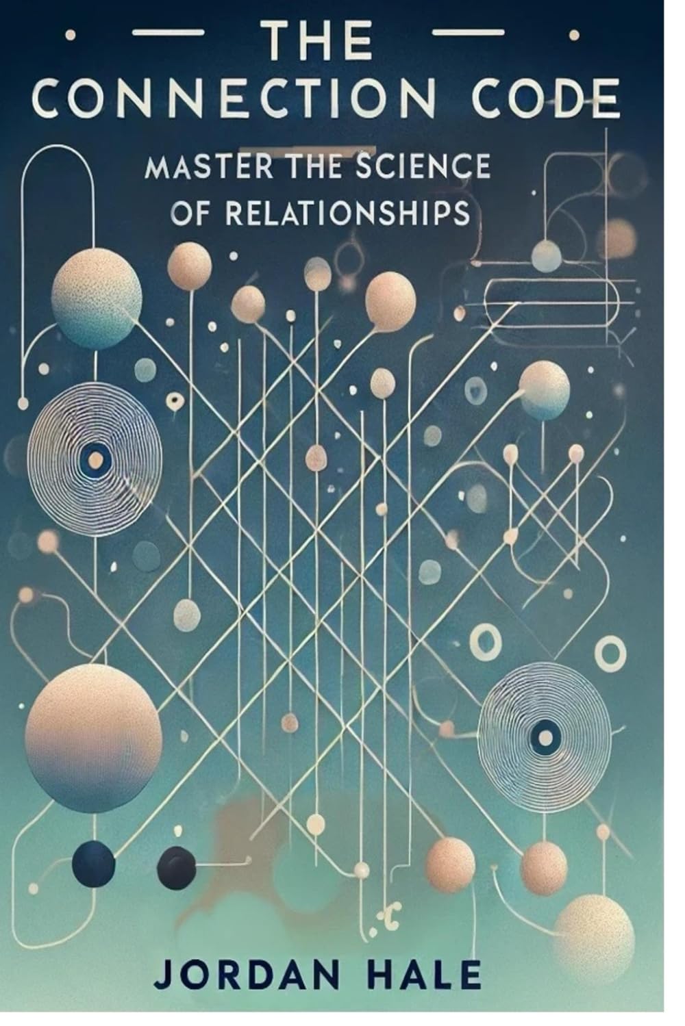 The Connection Code: Master the Science of Relationships