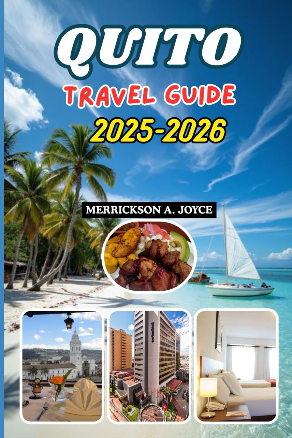 QUITO TRAVEL GUIDE 2025-2026: Explore Ecuador’s Heart with Detailed Travel Routes, Budget Tips, and Local Secrets for 2025 and Beyond