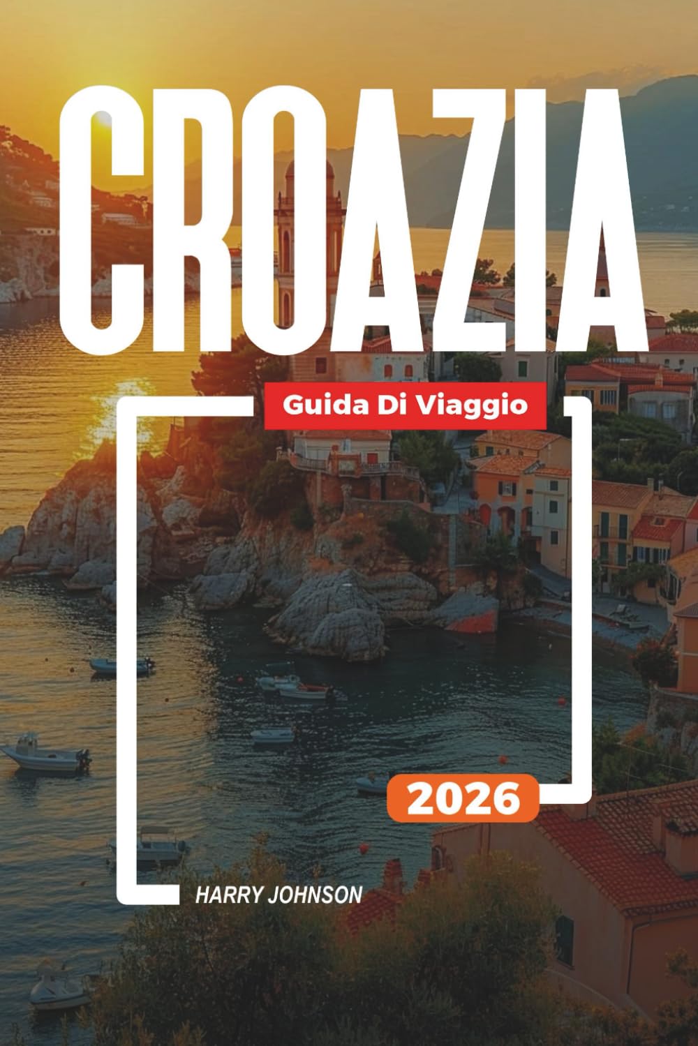 GUIDA DI VIAGGIO CROAZIA 2026: Scopri gemme nascoste, monumenti storici, consigli di viaggio ed esperienze di vacanza indimenticabili