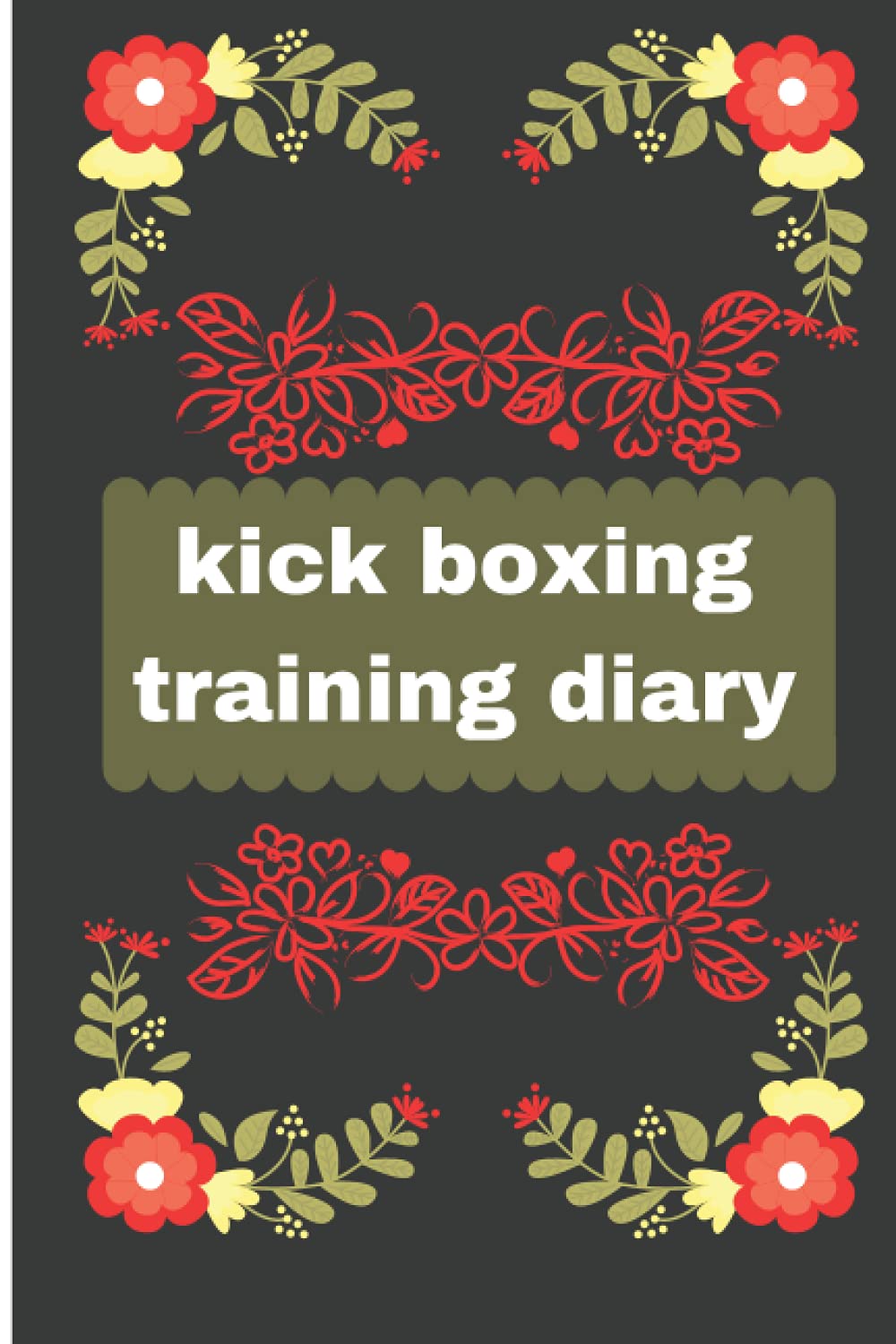 kick boxing training diary: perfect Training Journal For kick boxing/kick boxing Training Log/6x9 inches 100 pages/professional training Journal For Kickboxing