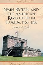 Spain, Britain and the American Revolution in Florida, 1763-1783