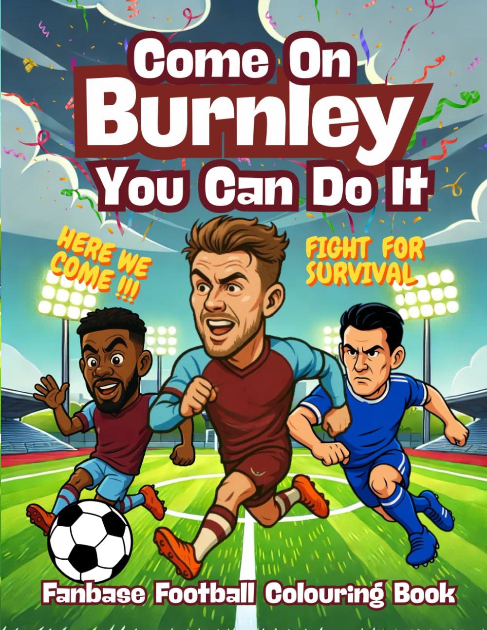 Come On Burnley You Can Do It - Fanbase Colouring Book