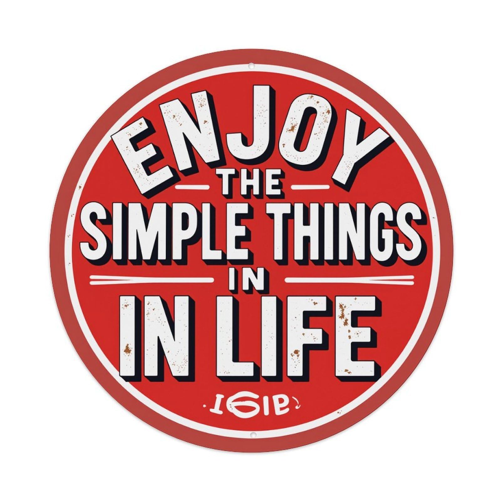 Enjoy The Simple Things In Life Round Tin Sign Vintage Metal Poster, Home Bar Garage Man Cave Cafe Indoor & Outdoor Wall Decoration 8x8Inches