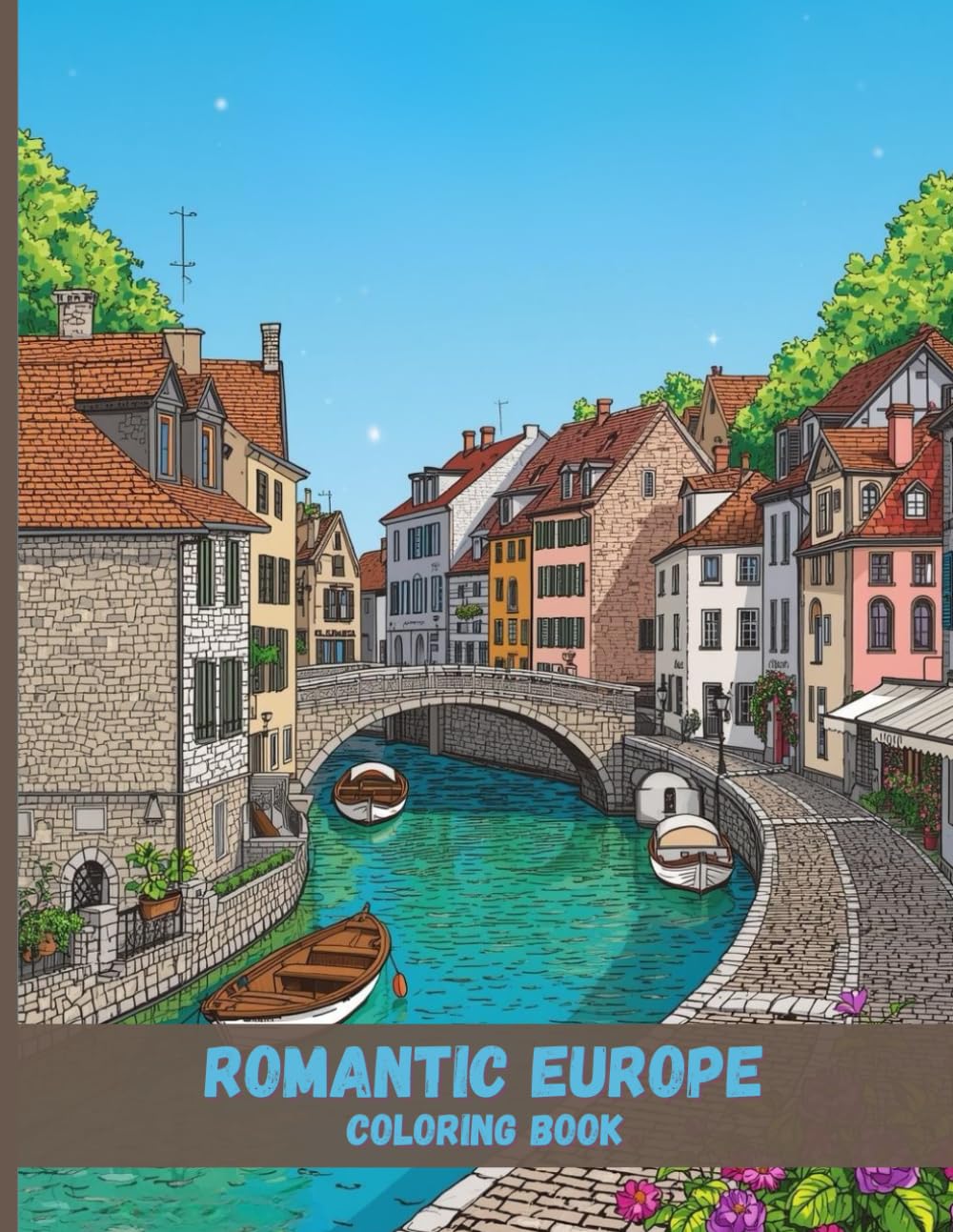 Romantic Europe Coloring Book: Charming Villages, Old-World Streets, and Timeless Scenes for Relaxation