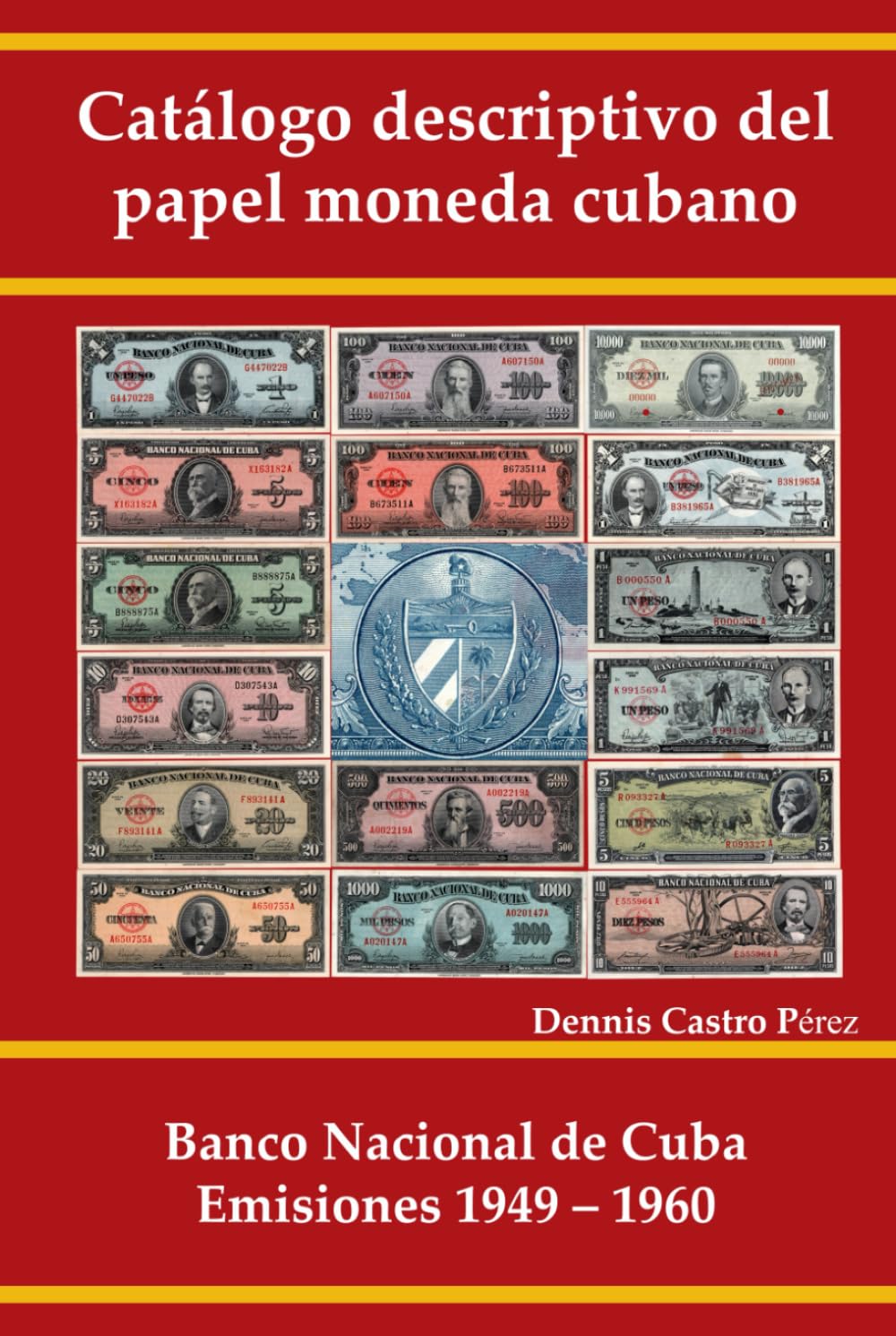 Catálogo descriptivo del papel moneda cubano: Banco Nacional de Cuba. Emisiones 1949 – 1960 (Spanish Edition)      Hardcover – February 25, 2024