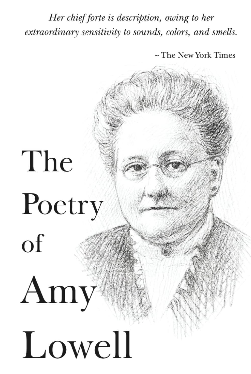 The Poetry of Amy Lowell: The Poet who Pioneered Polyphonic Prose and won the Pulitzer (The 20th Century Women Poets Collection: Complete Works of Rediscovered and Celebrated Voices)