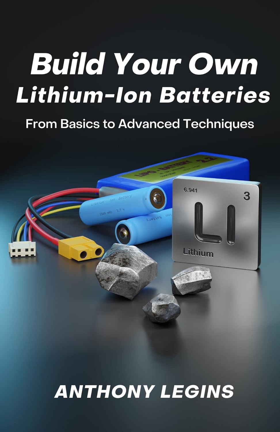 Build Your Own LithiumIon Batteries From Basic to Advanced Techniques