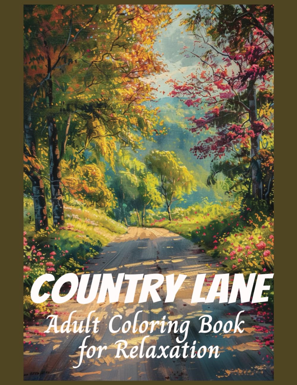 Country Lane Adult Coloring Book for Relaxation: Rural Landscapes, Country Cabins, Beautiful Farm Scenes, to Reduce Stress and Anxiety (Relaxing Country Scenes)