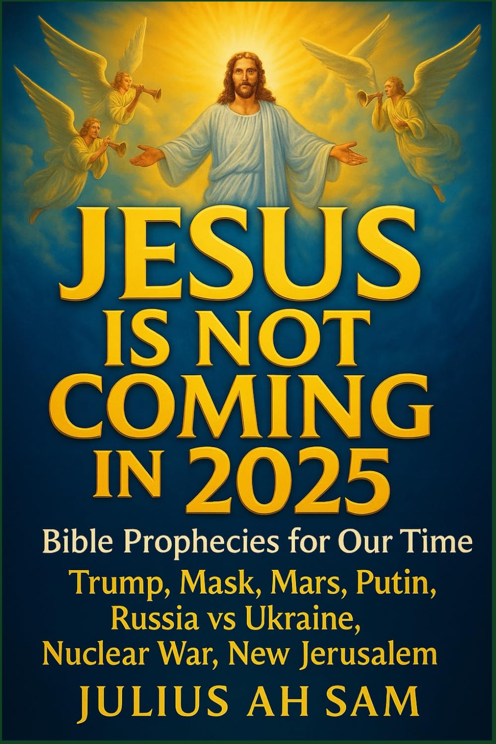 JESUS IS NOT COMING IN 2025: Bible Prophecies for Our Time