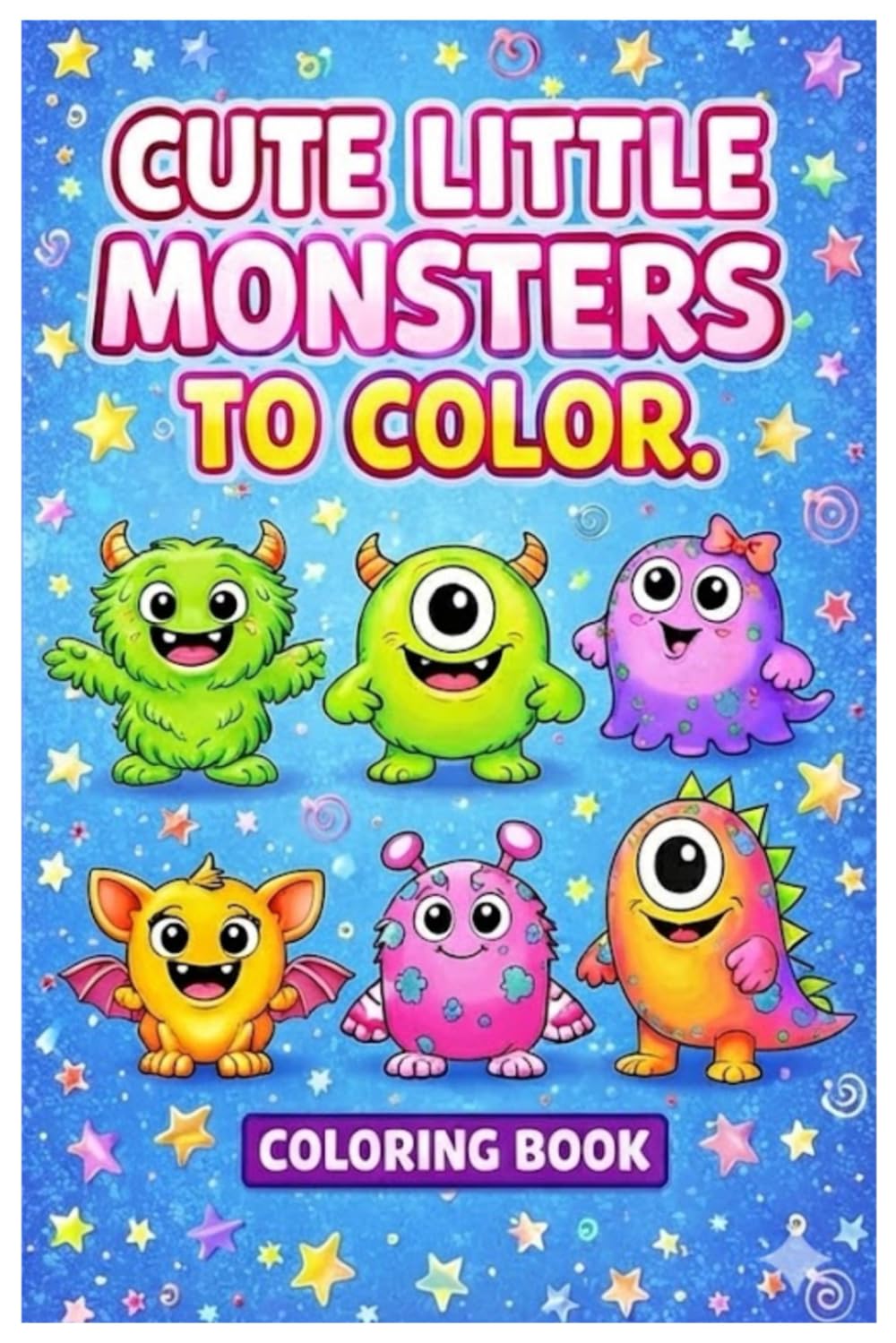 CUTE LITTLE MONSTERS TO COLOR: A Simple and Easy Colouring Booking For Kids With Cute Monsters, Kids, Cute, Monsters