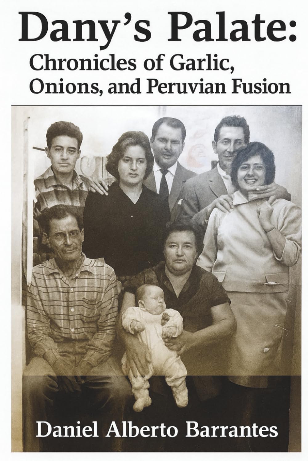 The Palate of Dany: Chronicles of Garlic, Onions, and Peruvian Fusion