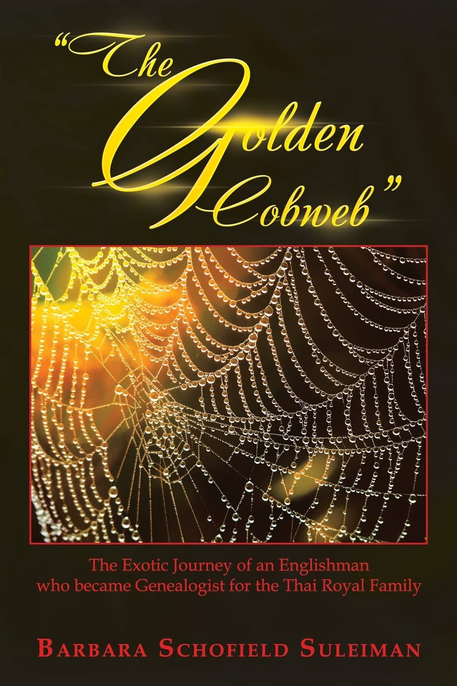“The Golden Cobweb”: The Exotic Journey of an Englishman who became Genealogist for the Thai Royal Family