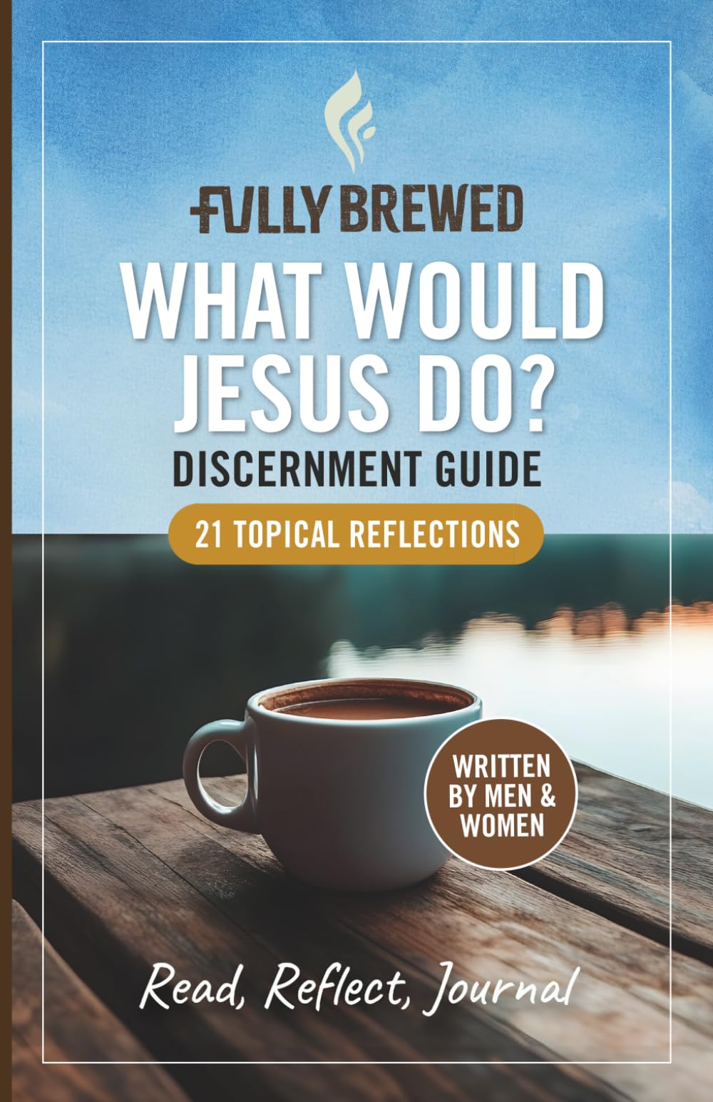 Fully Brewed/What Would Jesus Do?: Discernment Guide (Fully Brewed/Small Group Bible Studies)
