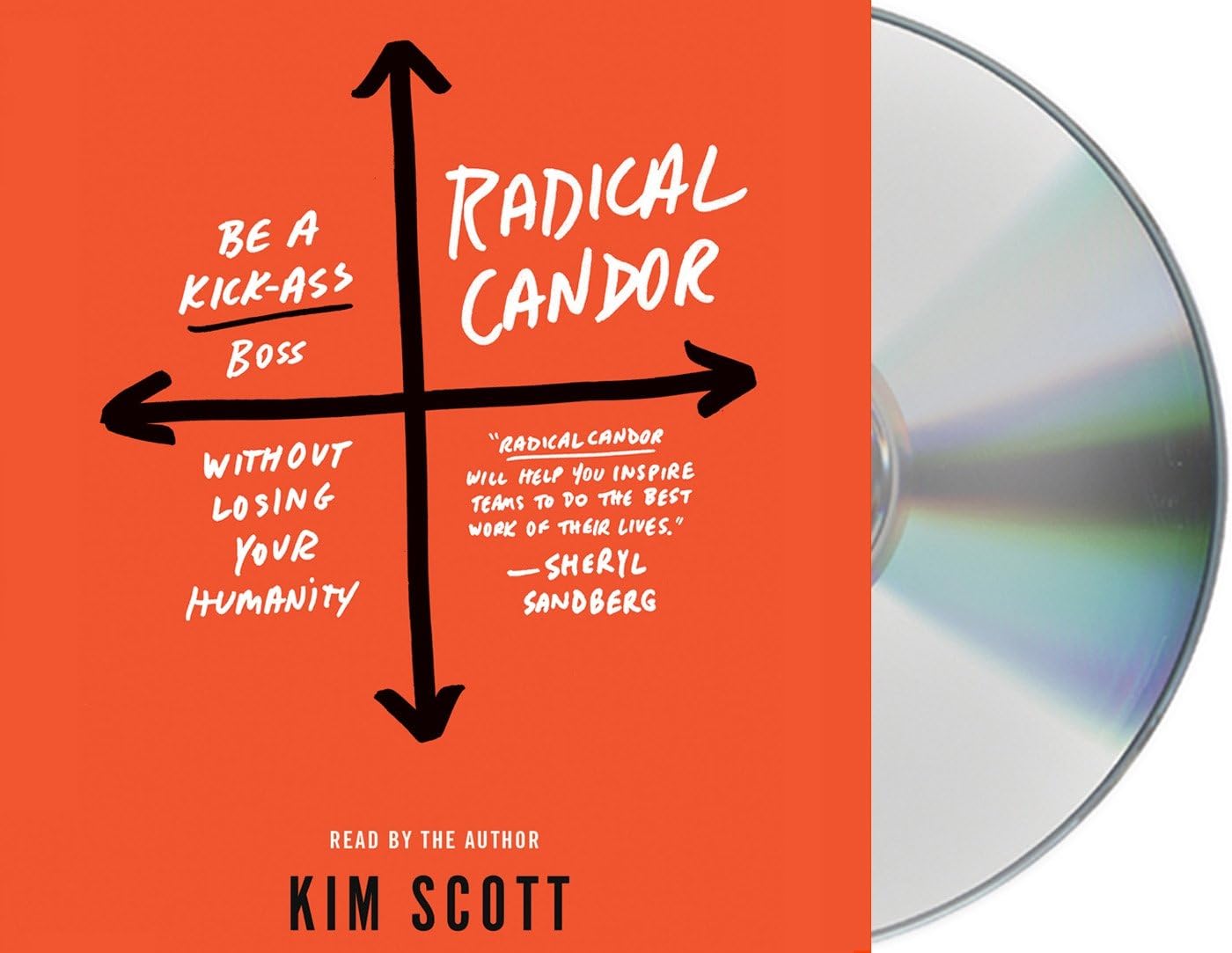 Radical Candor: Be a Kick-Ass Boss Without Losing Your Humanity Audio CD – CD, March 14, 2017