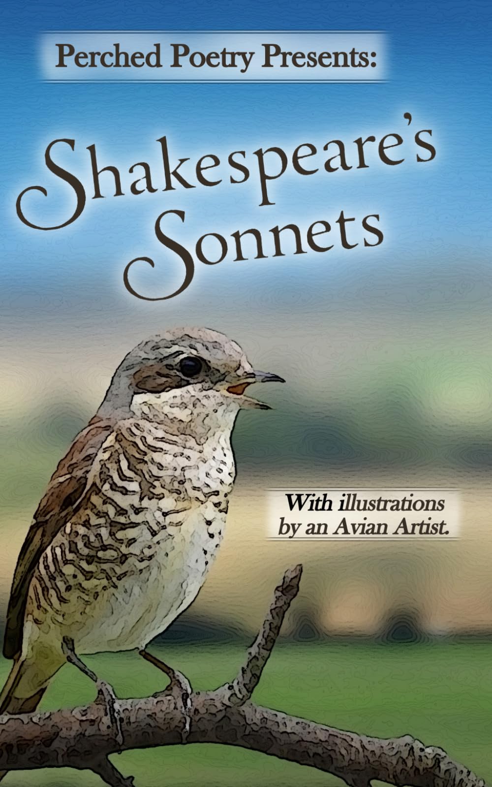 Perched Poetry Presents: Shakespeare's Sonnets: With Illustrations by an Avian Artist