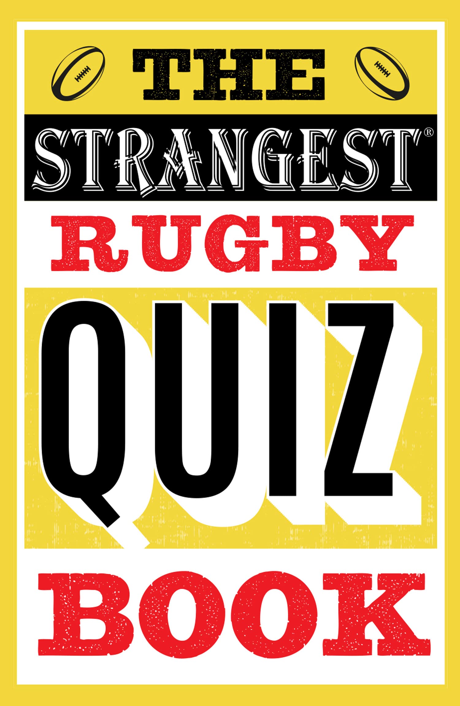 The Strangest Rugby Quiz Book: A Bestselling Trivia Compendium for World Cup and Six Nations Lovers